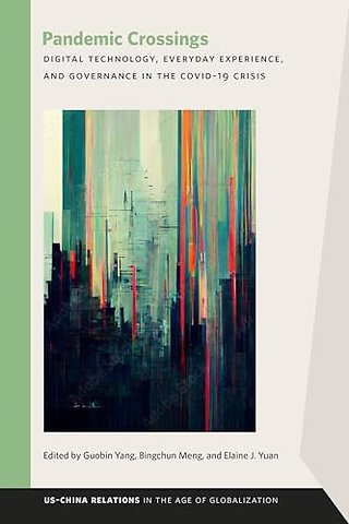 Pandemic Crossings – Digital Technology, Everyday Experience, and Governance in the COVID–19 Crisis