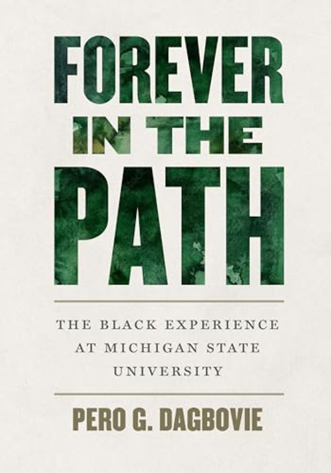 Forever in the Path – The Black Experience at Michigan State University