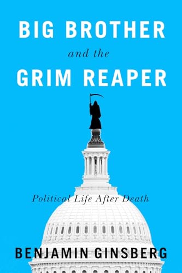 Big Brother and the Grim Reaper – Political Life After Death