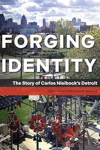 Forging Identity – The Story of Carlos Nielbock′s Detroit