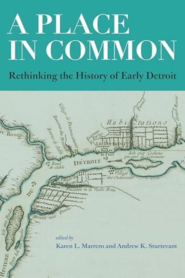 A Place in Common – Rethinking the History of Early Detroit