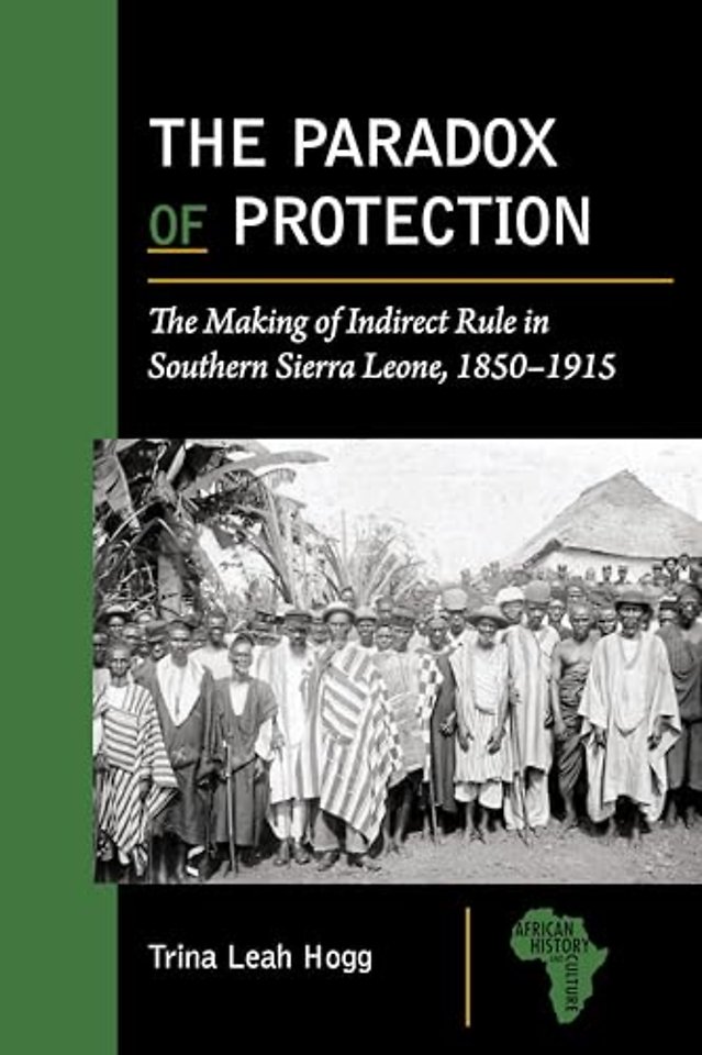 The Paradox of Protection – The Making of Indirect Rule in Southern Sierra Leone, 1850–1915