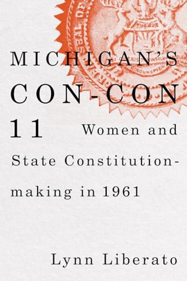 Michigan′s Con–Con 11 – Women and State Constitution–making in 1961
