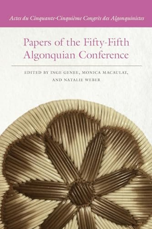 Papers of the Fifty–Fifth Algonquian Conference – Actes du Cinquante–Cinquième Congrès des Algonquinistes
