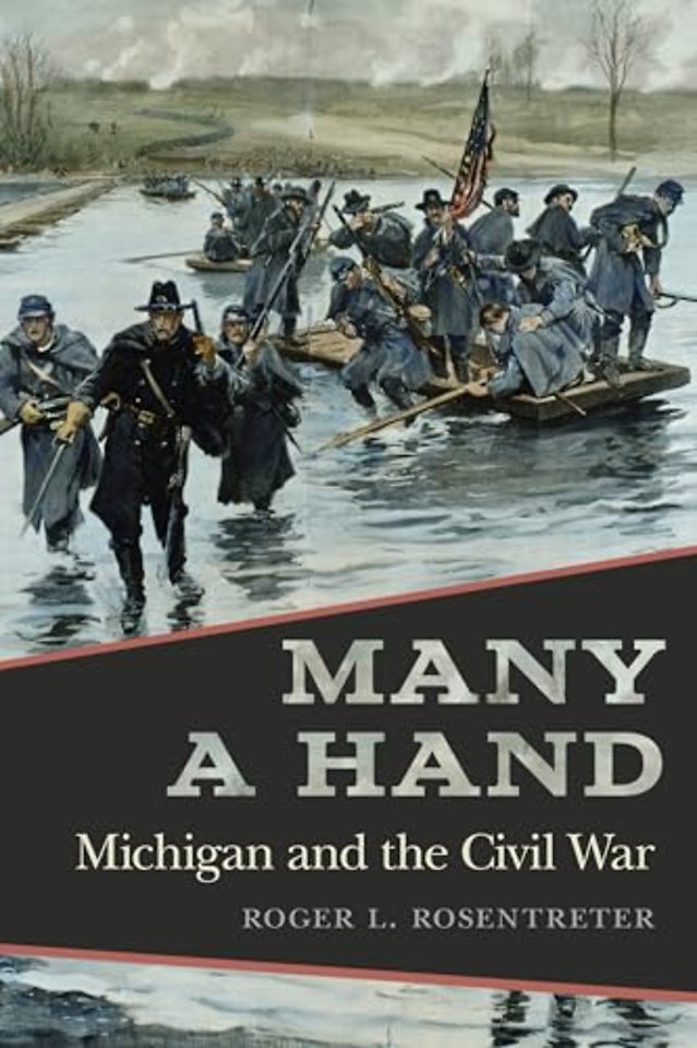Many a Hand – Michigan and the Civil War