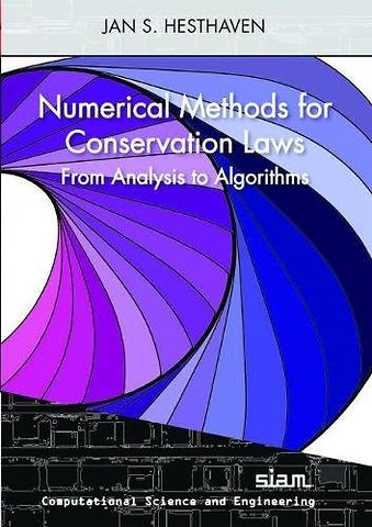 Numerical Methods for Conservation Laws – From Analysis to Algorithm