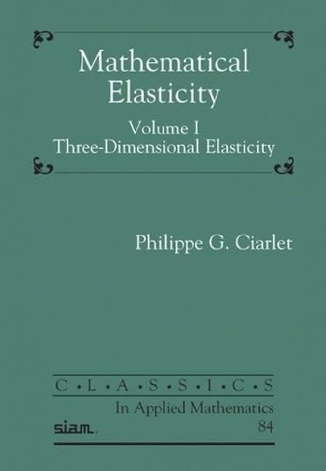 Mathematical Elasticity, Volume I – Three–Dimensional Elasticity