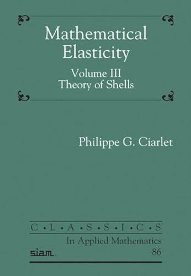 Mathematical Elasticity, Volume III – Theory of Shells