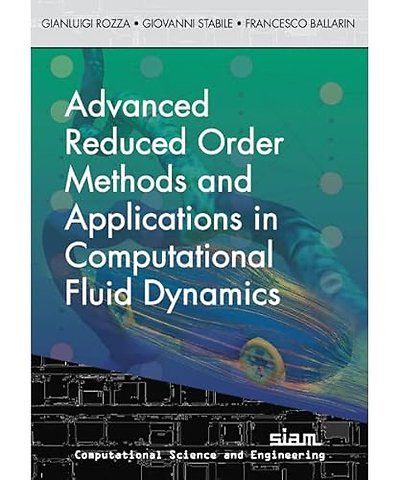 Advanced Reduced Order Methods and Applications in Computational Fluid Dynamics