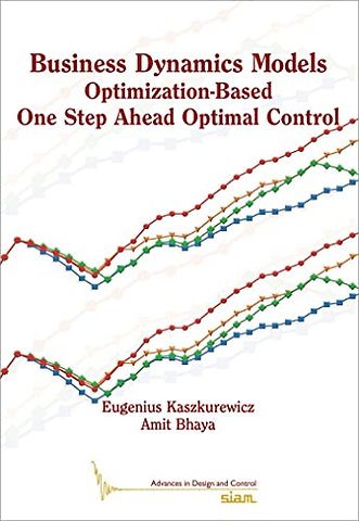 Business Dynamics Models – Optimization–Based One Step Ahead Optimal Control