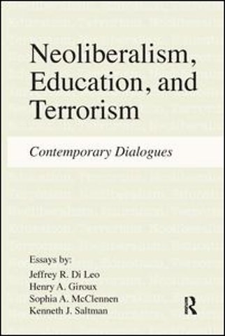 Neoliberalism, Education, and Terrorism