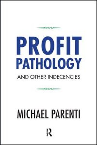 Profit Pathology and Other Indecencies