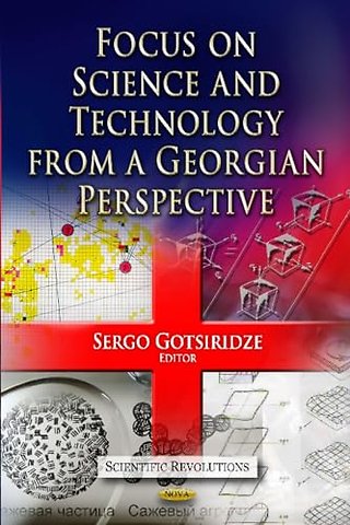 Focus on Science & Technology from a Georgian Perspective