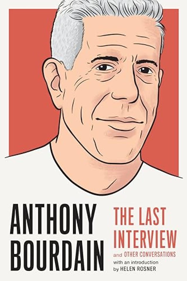 Anthony Bourdain: The Last Interview