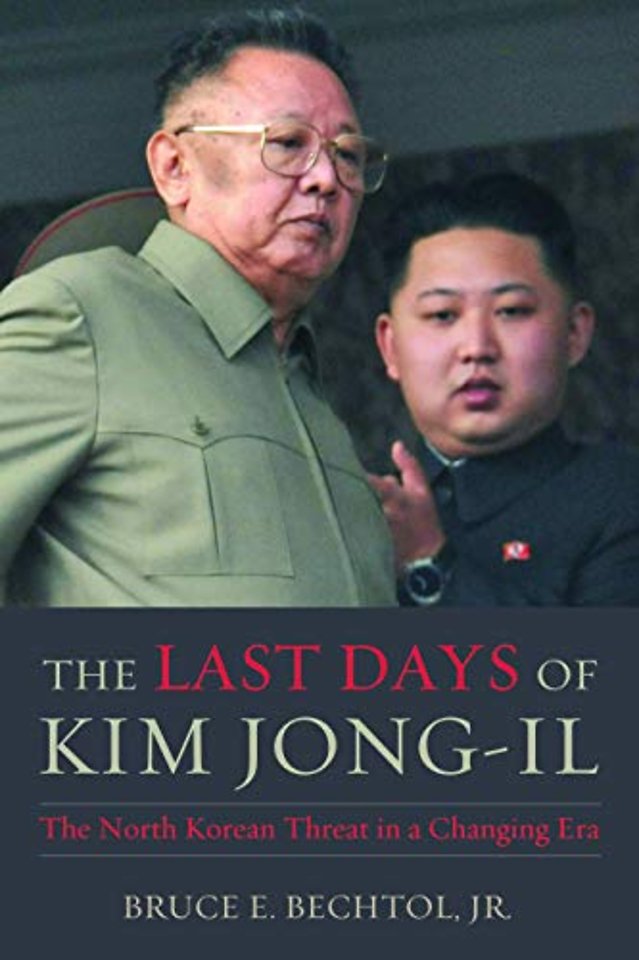 The Last Days of Kim Jong–il – The North Korean Threat in a Changing Era