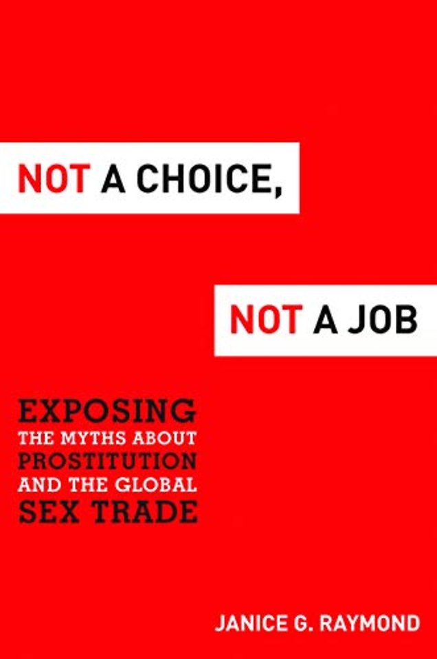 Not a Choice, not a Job – Exposing the Myths About Prostitution and the Global Sex Trade
