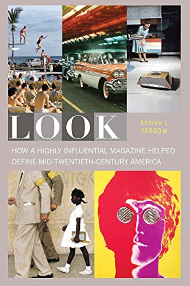 Look – How a Highly Influential Magazine Helped Define Mid–Twentieth–Century America
