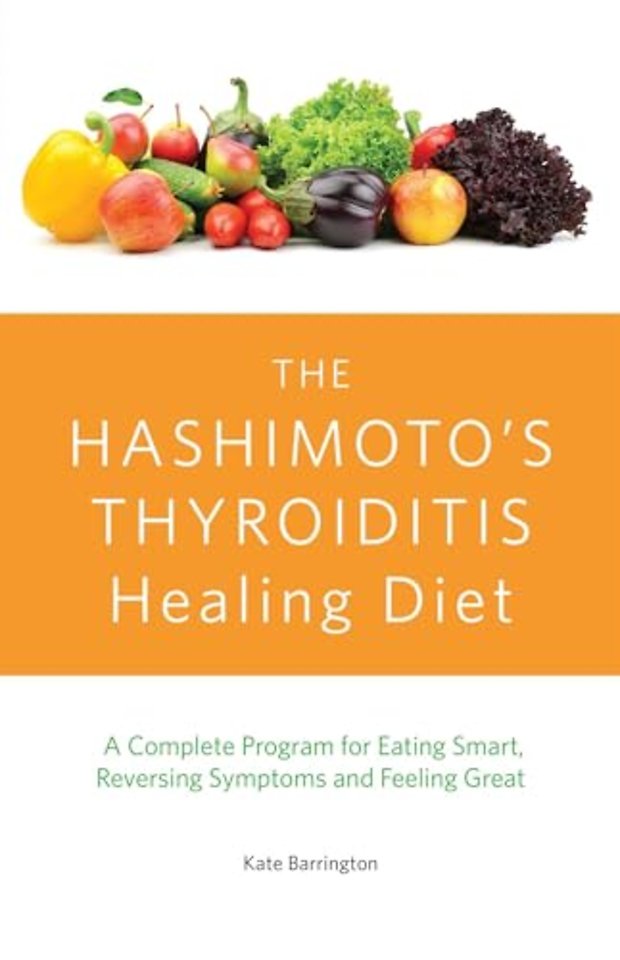 The Hashimoto's Thyroiditis Healing Diet