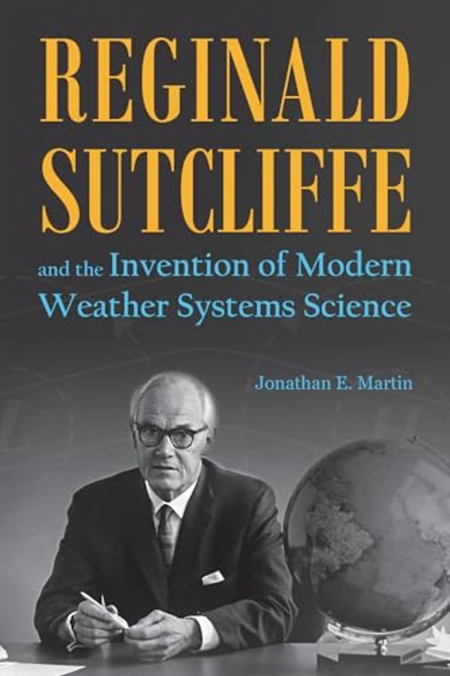Reginald Sutcliffe and the Invention of Modern Weather Systems Science