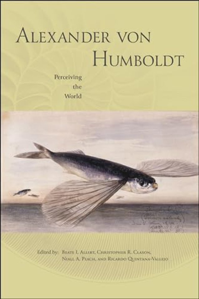 Alexander Von Humboldt – Perceiving the World