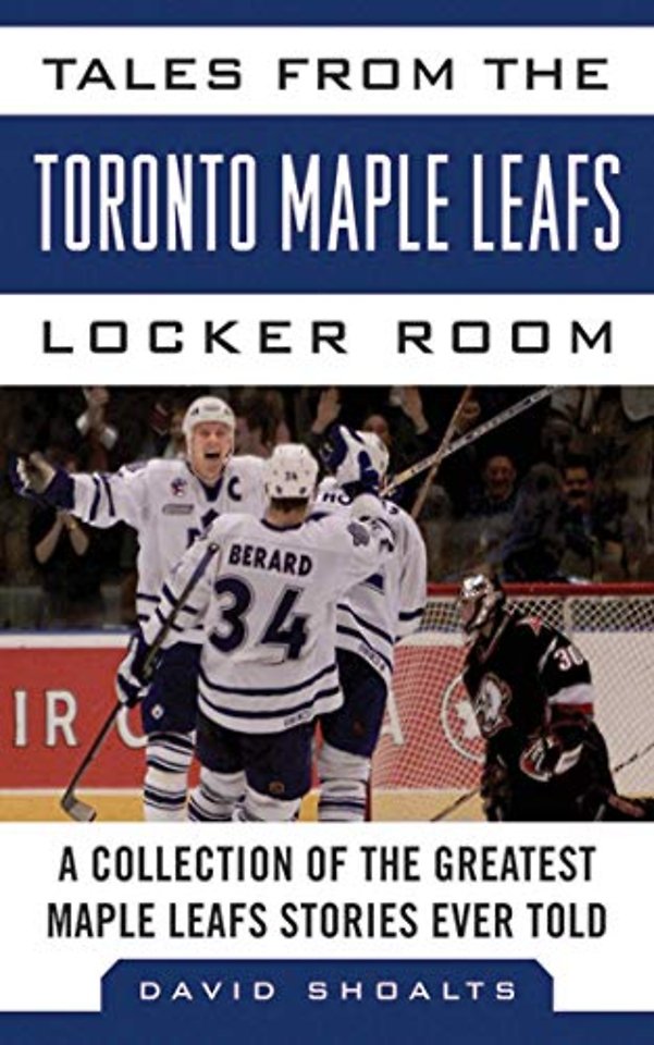 Tales from the Toronto Maple Leafs Locker Room
