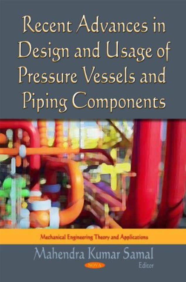 Recent Advances in Design & Usage of Pressure Vessels & Piping Components