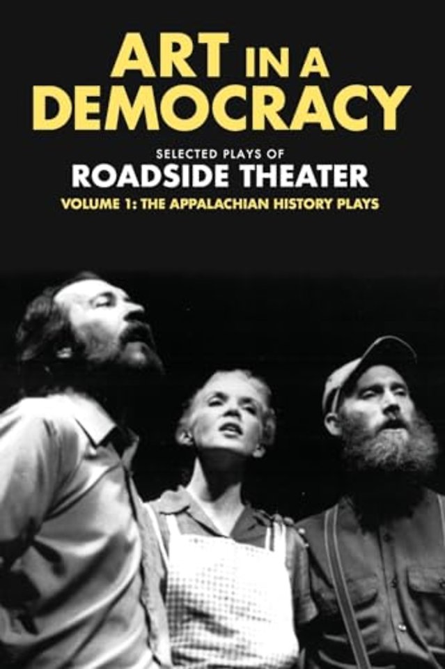 Art in a Democracy – Selected Plays of Roadside Theater, Volume 1 – The Appalachian History Plays,  1975–1989