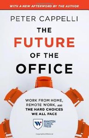 The Future of the Office, with a New Afterword b – Work from Home, Remote Work, and the Hard Choices We All Face