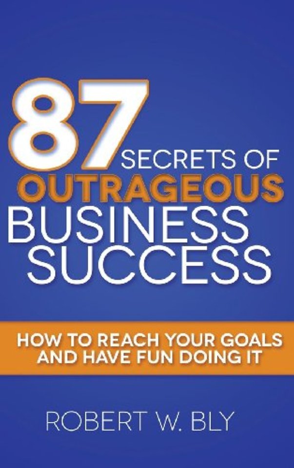 87 Secrets of Outrageous Business Success