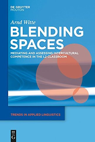 Blending Spaces – Mediating and Assessing Intercultural Competence in the L2 Classroom