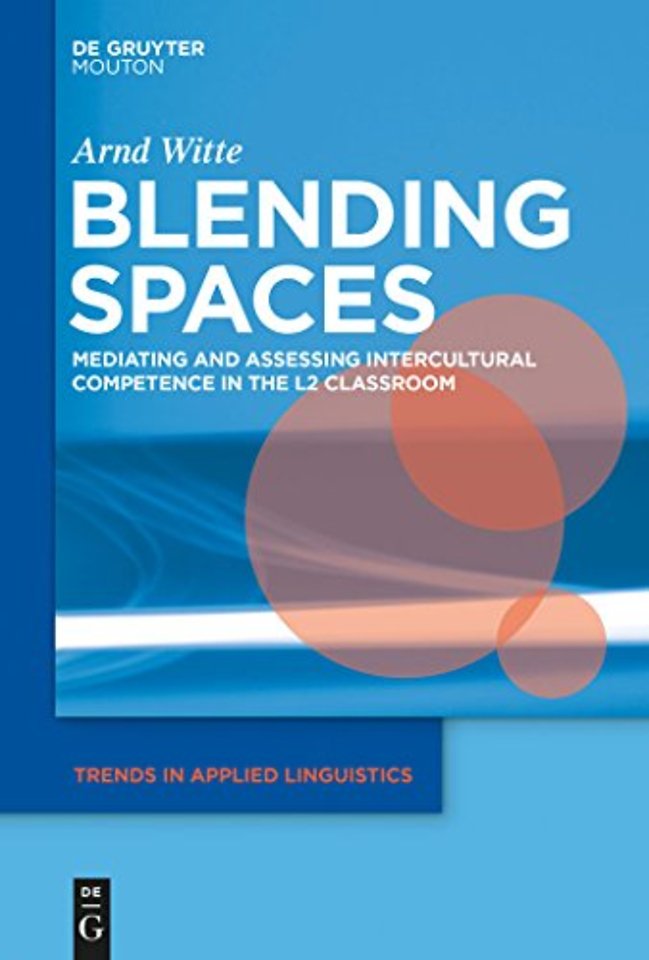 Blending Spaces – Mediating and Assessing Intercultural Competence in the L2 Classroom