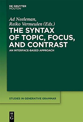 The Syntax of Topic, Focus, and Contrast – An Interface–based Approach
