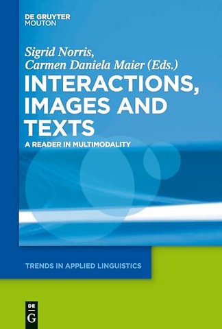 Interactions, Images and Texts – A Reader in Multimodality