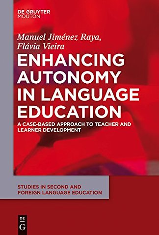 Enhancing Autonomy in Language Education – A Case–Based Approach to Teacher and Learner Development