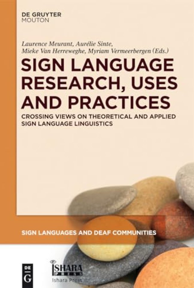Sign Language Research, Uses and Practices – Crossing Views on Theoretical and Applied Sign Language Linguistics