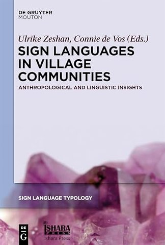 Sign Languages in Village Communities – Anthropological and Linguistic Insights