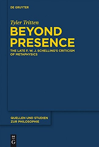 Beyond Presence – The Late F.W.J. Schelling`s Criticism of Metaphysics