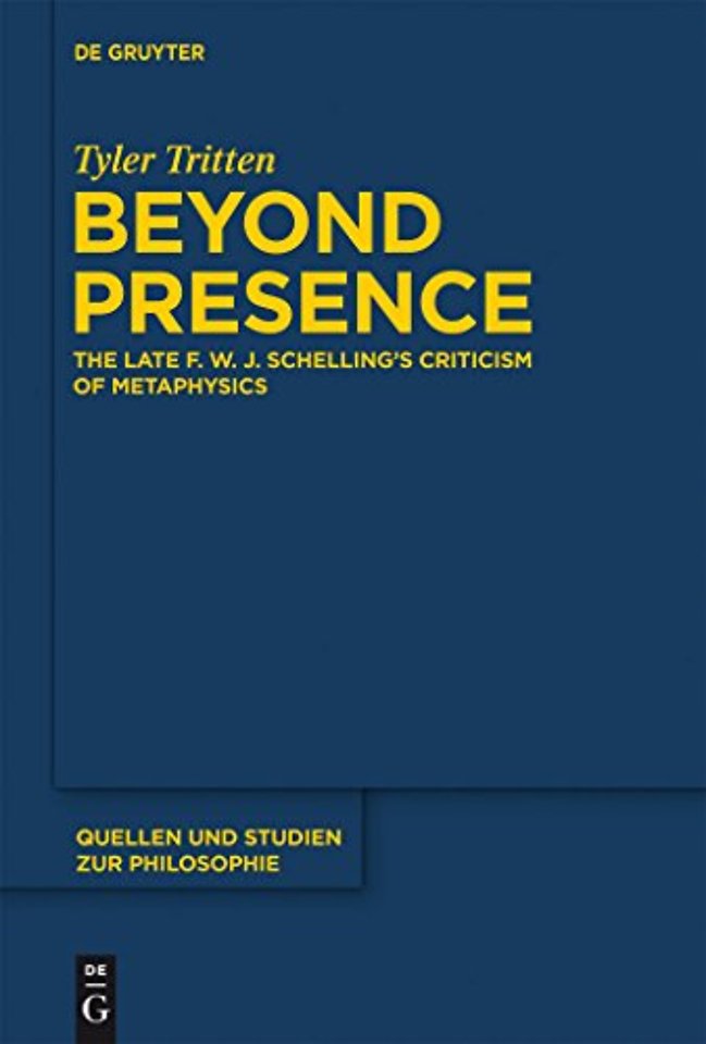 Beyond Presence – The Late F.W.J. Schelling`s Criticism of Metaphysics