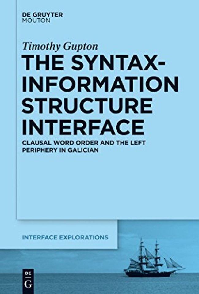 The Syntax–Information Structure Interface – Clausal Word Order and the Left Periphery in Galician