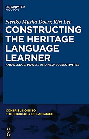Constructing the Heritage Language Learner – Knowledge, Power and New Subjectivities