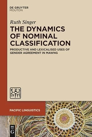 The Dynamics of Nominal Classification – Productive and Lexicalised Uses of Gender Agreement in Mawng