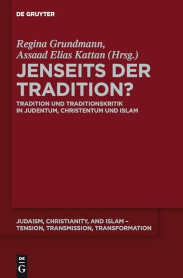 Jenseits der Tradition? – Tradition und Traditionskritik in Judentum, Christentum und Islam