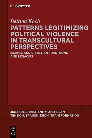 Patterns Legitimizing Political Violence in Tran – Islamic and Christian Traditions and Legacies