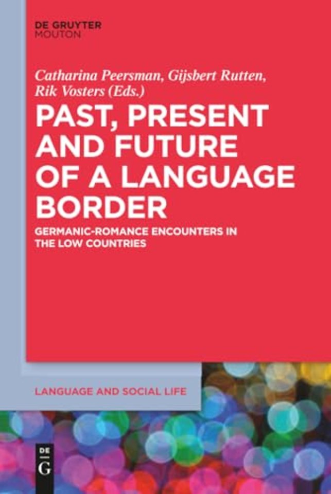 Past, Present and Future of a Language Border – Germanic–Romance Encounters in the Low Countries