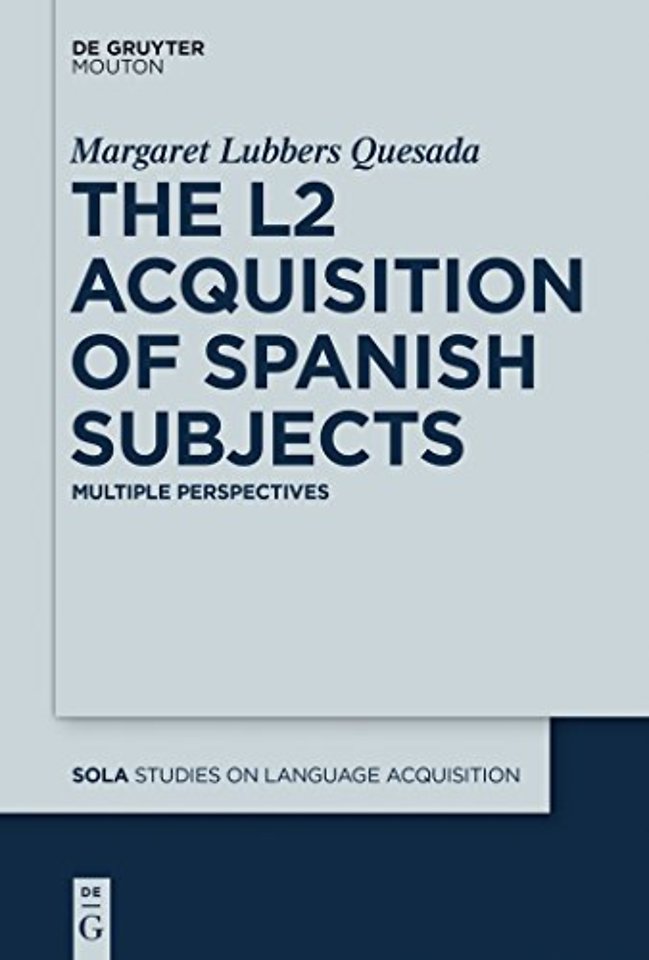 The L2 Acquisition of Spanish Subjects – Multiple Perspectives