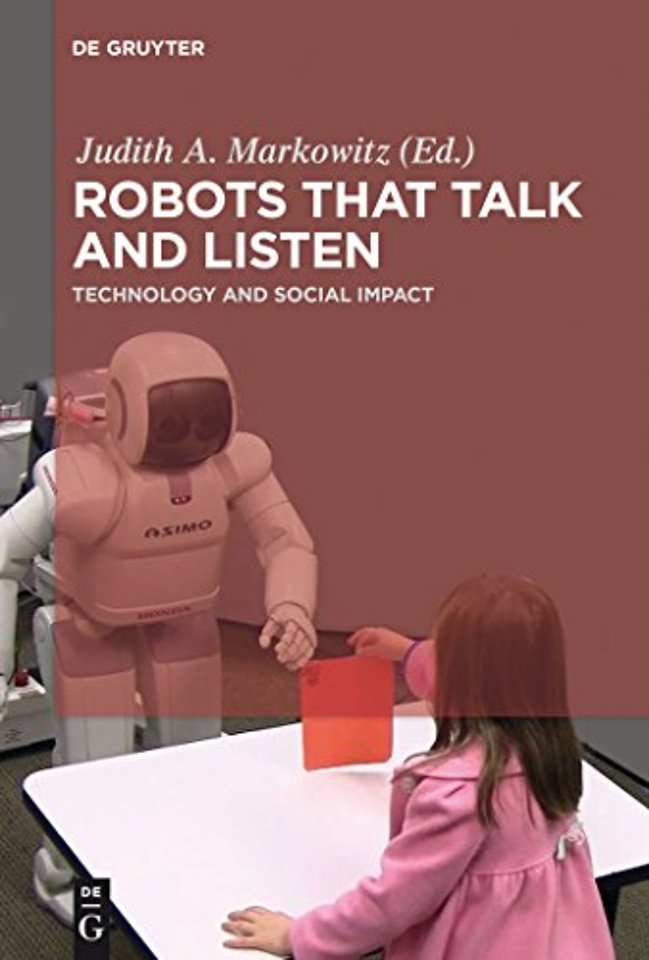 Robots that Talk and Listen – Technology and Social Impact
