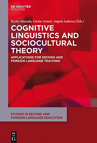 Cognitive Linguistics and Sociocultural Theory – Applications for Second and Foreign Language Teaching
