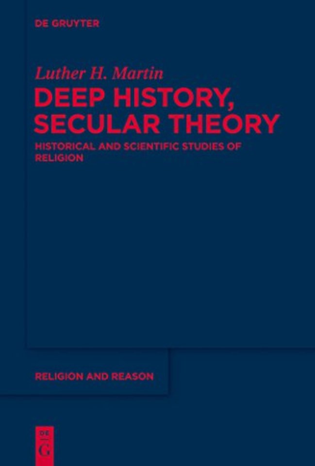 Deep History, Secular Theory – Historical and Scientific Studies of Religion
