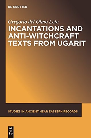 Incantations and Anti–Witchcraft Texts from Ugarit