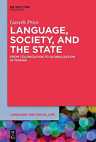 Language, Society, and the State – From Colonization to Globalization in Taiwan
